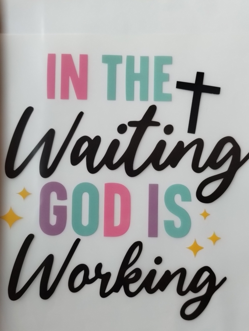 "IN THE WAITING GOD IS WORKING" DTF Transfer